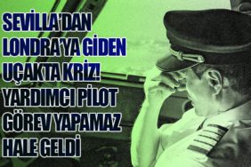 Sevilla’dan Londra’ya Giden Uçakta Kriz! Yardımcı Pilot Görev Yapamaz Hale Geldi