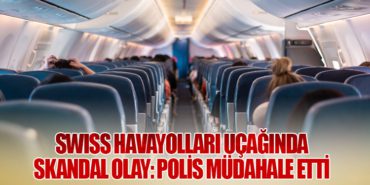 Swiss Havayolları Uçağında Skandal Olay: Polis Müdahale Etti