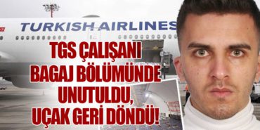 TGS Çalışanı Bagaj Bölümünde Unutuldu, Uçak Geri Döndü!