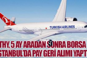 THY, 5 Ay Aradan Sonra Borsa İstanbul’da Pay Geri Alımı Yaptı