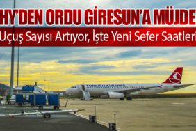 THY’den Ordu Giresun’a Müjde! Uçuş Sayısı Artıyor, İşte Yeni Sefer Saatleri