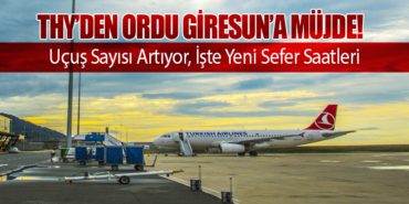 THY’den Ordu Giresun’a Müjde! Uçuş Sayısı Artıyor, İşte Yeni Sefer Saatleri