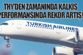 THY’den Zamanında Kalkış Performansında Rekor Artış!