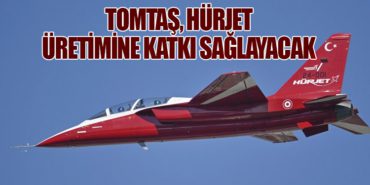 TOMTAŞ, HÜRJET Üretimine Katkı Sağlayacak