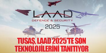 TUSAŞ, LAAD 2025’te Son Teknolojilerini Tanıtıyor
