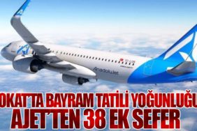 Tokat’ta Bayram Tatili Yoğunluğu: AJet’ten 38 Ek Sefer