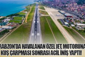 Trabzon’da Havalanan Özel Jet, Motoruna Kuş Çarpması Sonrası Acil İniş Yaptı!