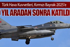 Türk Hava Kuvvetleri, Kırmızı Bayrak-2025'e 9 Yıl Aradan Sonra Katıldı