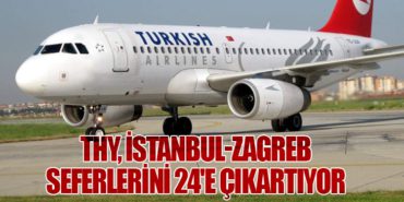 Türk Hava Yolları, İstanbul-Zagreb Seferlerini 24’e Çıkartıyor