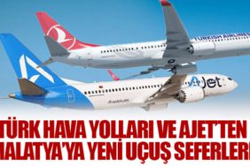 Türk Hava Yolları ve AJet’ten Malatya’ya Yeni Uçuş Seferleri