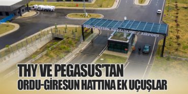 THY ve Pegasus’tan Ordu-Giresun Hattına Ek Uçuşlar