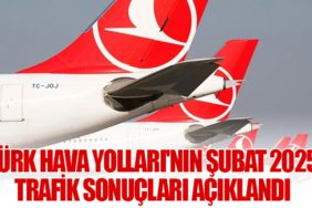 Türk Hava Yolları'nın Şubat 2025 Trafik Sonuçları Açıklandı
