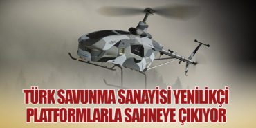 Türk Savunma Sanayisi Yenilikçi Platformlarla Sahneye Çıkıyor
