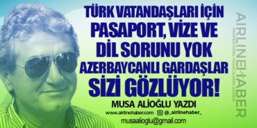 Türk vatandaşları için pasaport, vize ve dil sorunu yok Azerbaycanlı gardaşlar sizi gözlüyor!