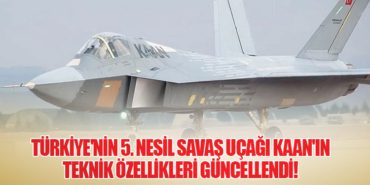 Türkiye’nin 5. Nesil Savaş Uçağı KAAN’ın Teknik Özellikleri Güncellendi!