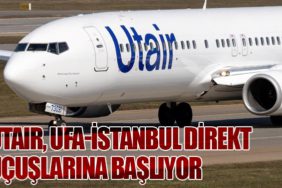 Utair, Ufa-İstanbul Direkt Uçuşlarına Başlıyor