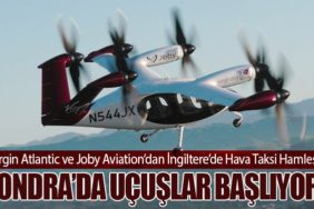Virgin Atlantic ve Joby Aviation’dan İngiltere’de Hava Taksi Hamlesi: Londra’da Uçuşlar Başlıyor
