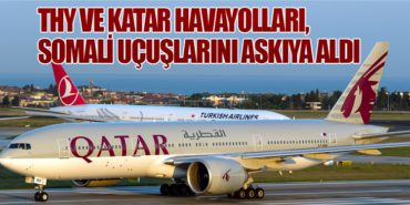 THY ve Katar Havayolları, Somali Uçuşlarını Askıya Aldı