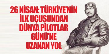 26 Nisan: Türkiye’nin İlk Uçuşundan Dünya Pilotlar Günü’ne Uzanan Yol 3 Haberler Emirates 26 Nisan: Türkiye’nin İlk Uçuşundan Dünya Pilotlar Günü’ne Uzanan Yol