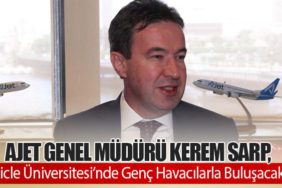 AJet Genel Müdürü Kerem Sarp, Dicle Üniversitesi’nde Genç Havacılarla Buluşacak