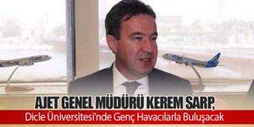 AJet Genel Müdürü Kerem Sarp, Dicle Üniversitesi’nde Genç Havacılarla Buluşacak 10 Haberler ANKA III AJet Genel Müdürü Kerem Sarp, Dicle Üniversitesi’nde Genç Havacılarla Buluşacak