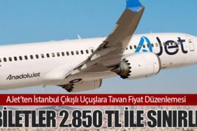 AJet’ten İstanbul Çıkışlı Uçuşlara Tavan Fiyat Düzenlemesi: Biletler 2.850 TL ile Sınırlı