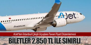 AJet’ten İstanbul Çıkışlı Uçuşlara Tavan Fiyat Düzenlemesi: Biletler 2.850 TL ile Sınırlı 4 Haberler Boeing AJet’ten İstanbul Çıkışlı Uçuşlara Tavan Fiyat Düzenlemesi: Biletler 2.850 TL ile Sınırlı