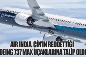 Air India, Çin'in Reddettiği Boeing 737 Max Uçaklarına Talip Oldu