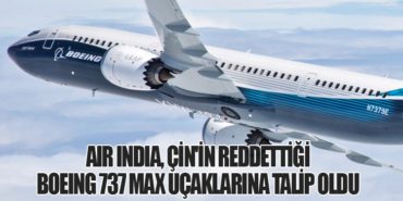 Air India, Çin'in Reddettiği Boeing 737 Max Uçaklarına Talip Oldu 5 Haberler İngiltere Air India, Çin’in Reddettiği Boeing 737 Max Uçaklarına Talip Oldu