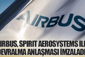 Airbus, Spirit AeroSystems ile Devralma Anlaşması İmzaladı