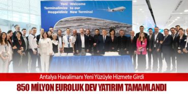 Antalya Havalimanı Yeni Yüzüyle Hizmete Girdi: 850 Milyon Euroluk Dev Yatırım Tamamlandı 10 Haberler TM-100 Antalya Havalimanı Yeni Yüzüyle Hizmete Girdi: 850 Milyon Euroluk Dev Yatırım Tamamlandı