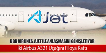 BBN Airlines, AJet ile Anlaşmasını Genişletiyor: İki Airbus A321 Uçağını Filoya Kattı 1 Haberler AJet BBN Airlines, AJet ile Anlaşmasını Genişletiyor: İki Airbus A321 Uçağını Filoya Kattı