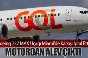 Boeing 737 MAX Uçağı Miami'de Kalkışı İptal Etti: Motordan Alev Çıktı