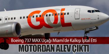 Boeing 737 MAX Uçağı Miami'de Kalkışı İptal Etti: Motordan Alev Çıktı 6 Haberler İstanbul Havalimanı Boeing 737 MAX Uçağı Miami’de Kalkışı İptal Etti: Motordan Alev Çıktı