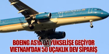 Boeing Asya’da Yükselişe Geçiyor: Vietnam’dan 50 Uçaklık Dev Sipariş 1 Haberler Boeing Boeing Asya’da Yükselişe Geçiyor: Vietnam’dan 50 Uçaklık Dev Sipariş