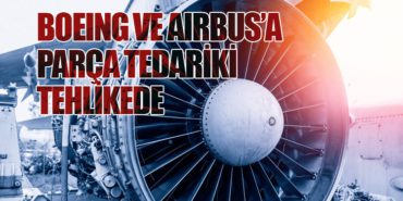 Boeing ve Airbus’a Parça Tedariki Tehlikede 1 Haberler Airbus Boeing ve Airbus’a Parça Tedariki Tehlikede