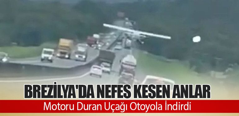 Brezilya'da Nefes Kesen Anlar: Motoru Duran Uçağı Otoyola İndirdi