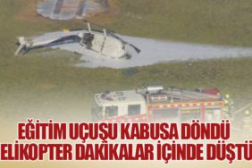 Eğitim Uçuşu Kabusa Döndü: Helikopter Dakikalar İçinde Düştü!