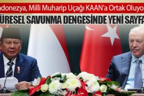 Endonezya, Milli Muharip Uçağı KAAN'a Ortak Oluyor: Küresel Savunma Dengesinde Yeni Sayfa
