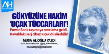 Gökyüzüne hakim ‘uçak tüccarları’! Power Bank taşımaya sınırlama geldi. Bavuldaki şarj cihazı uçak düşürebilir!
