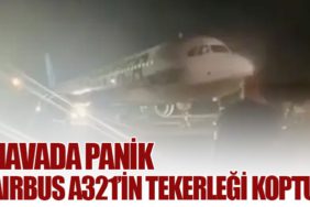Havada Panik: Airbus A321’in Tekerleği Koptu