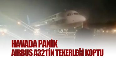 Havada Panik: Airbus A321’in Tekerleği Koptu 1 Haberler Airbus Havada Panik: Airbus A321’in Tekerleği Koptu