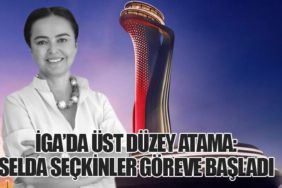 İGA’da Üst Düzey Atama: Selda Seçkinler Göreve Başladı