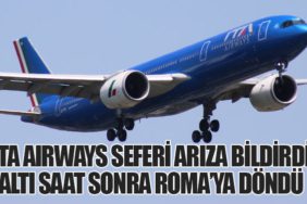 ITA Airways Seferi Arıza Bildirdi: Altı Saat Sonra Roma’ya Döndü