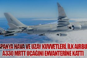 İspanya Hava ve Uzay Kuvvetleri, İlk Airbus A330 MRTT Uçağını Envanterine Kattı