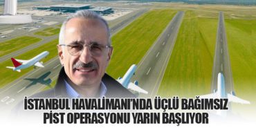 İstanbul Havalimanı’nda Üçlü bağımsız pist operasyonu yarın başlıyor 5 Haberler ABD İstanbul Havalimanı’nda Üçlü bağımsız pist operasyonu yarın başlıyor