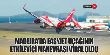 Madeira’da EasyJet Uçağının Etkileyici Manevrası Viral Oldu