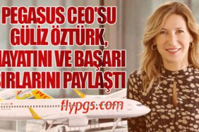 Pegasus Hava Yolları CEO'su Güliz Öztürk, Hayatını ve Başarı Sırlarını Paylaştı