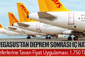 Pegasus’tan Deprem Sonrası İç Hat Seferlerine Tavan Fiyat Uygulaması: 1.750 TL