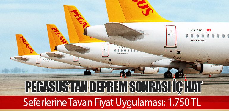 Pegasus’tan Deprem Sonrası İç Hat Seferlerine Tavan Fiyat Uygulaması: 1.750 TL